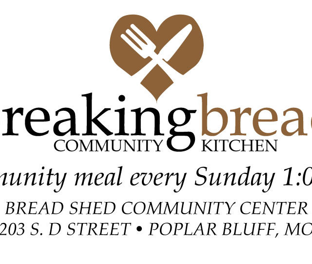 Breaking Bread community kitchen meal every Sunday 1 pm Bread Shed Poplar Bluff MO