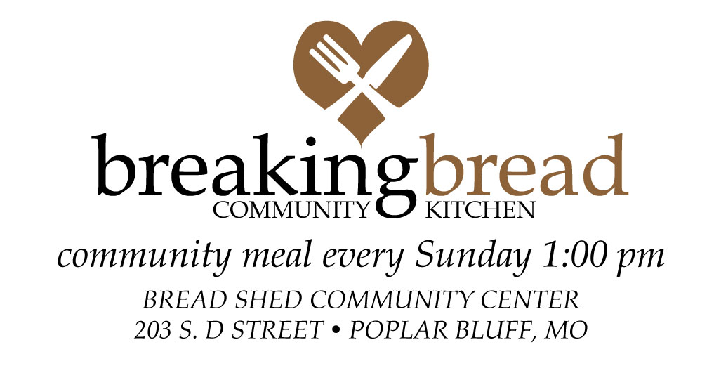 Breaking Bread community kitchen meal every Sunday 1 pm Bread Shed Poplar Bluff MO